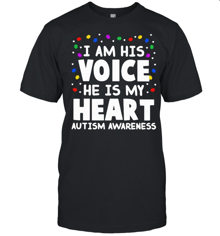 I Am His Voice He Is My Heart Autism Awareness shirt