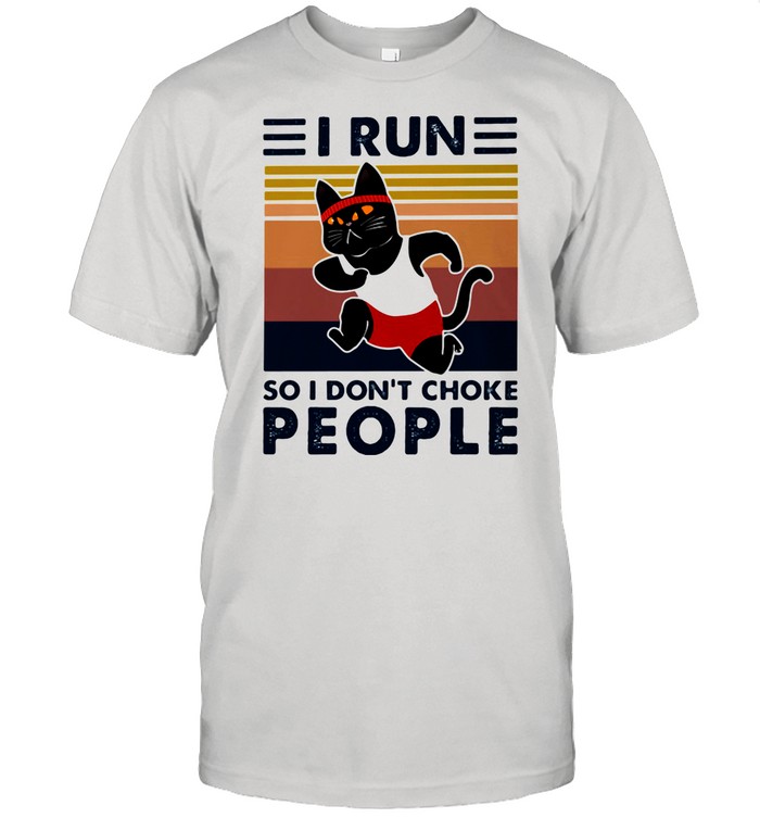 I Run So I Don't Choke People Cat Vintage shirt