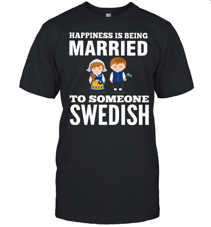 Happiness Is Being Married To Someone Swedish shirt Classic Men's T-shirt