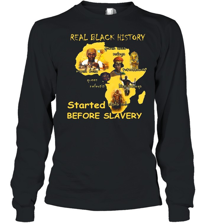 Real Black History Started Before Slavery shirt - Trend Tee Shirts Store