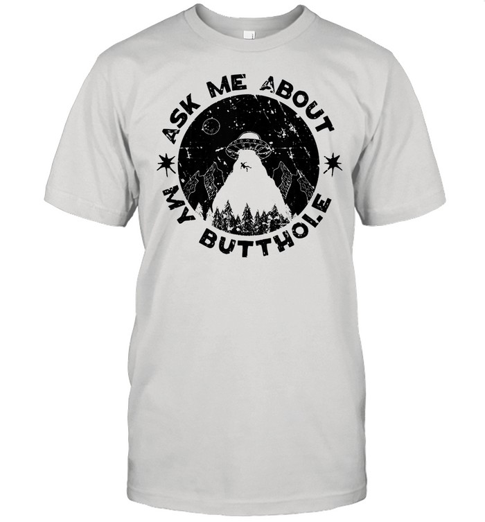 Ask Me About My Butthole Sarcasm Alien UFO shirt Classic Men's T-shirt