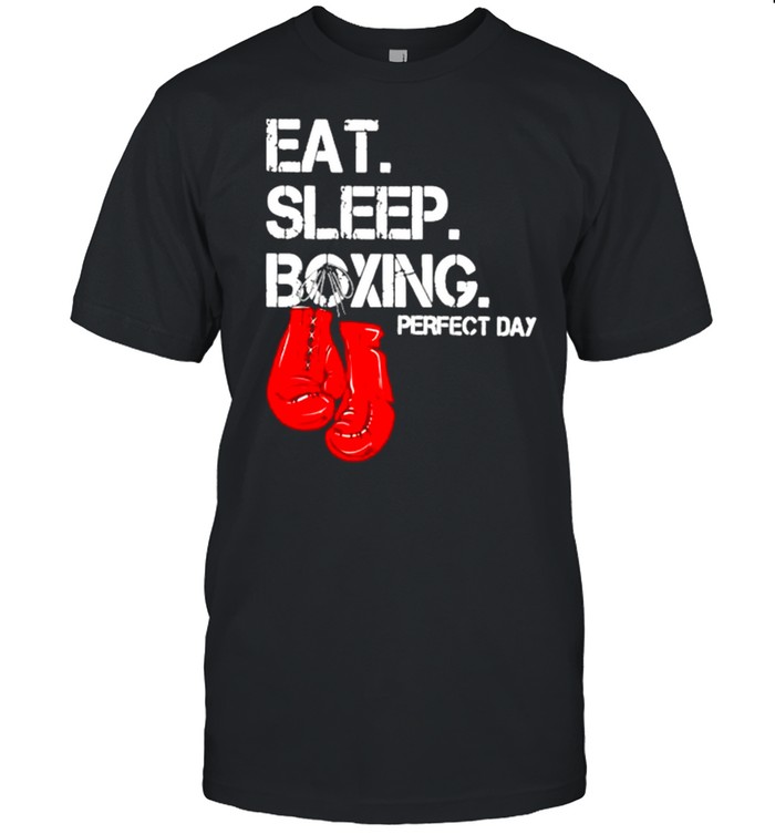Eat sleep and boxing perfect day shirt