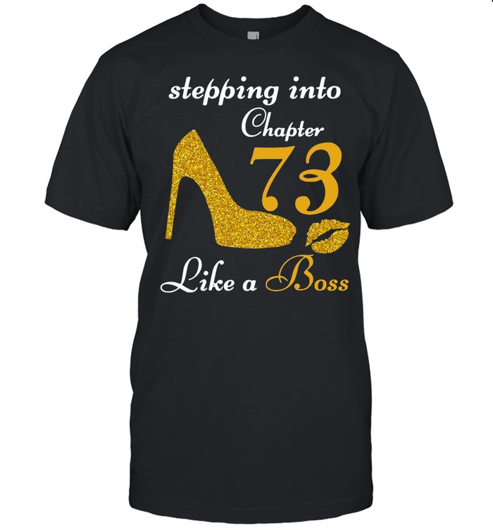 Stepping Into Chapter 73 Like A Boss shirt