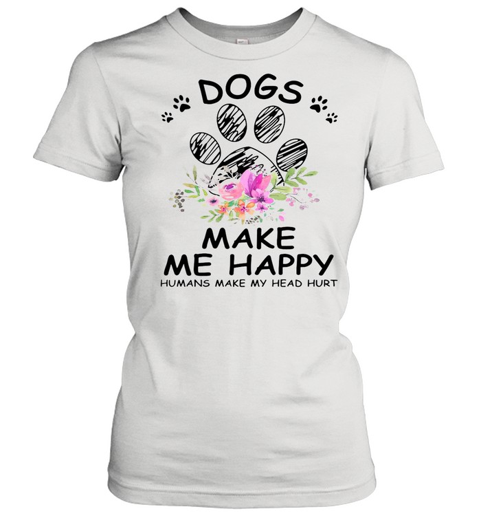Flower Dogs Make Me Happy Humans Make My Head Hurt shirt Classic Women's T-shirt