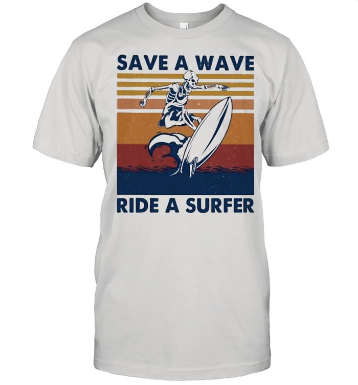 Save a wave ride a surfer shirt