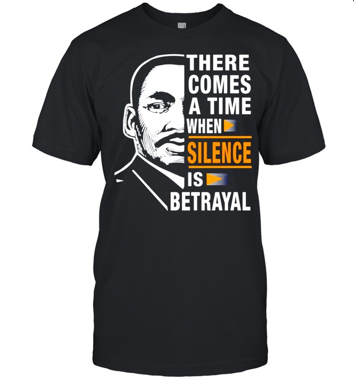there comes a time when silence is betrayal shirt