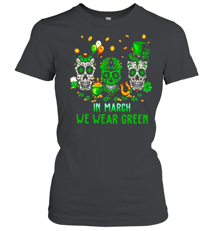 Three Skulls In March We Wear Green shirt Classic Women's T-shirt