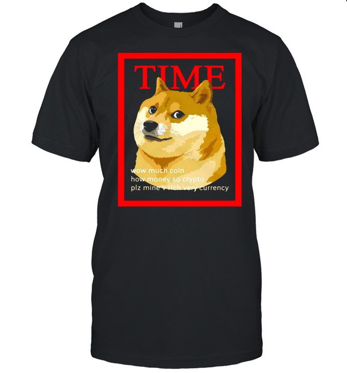 Time Dogecoin Wow Much Coin How Money So Crypto shirt