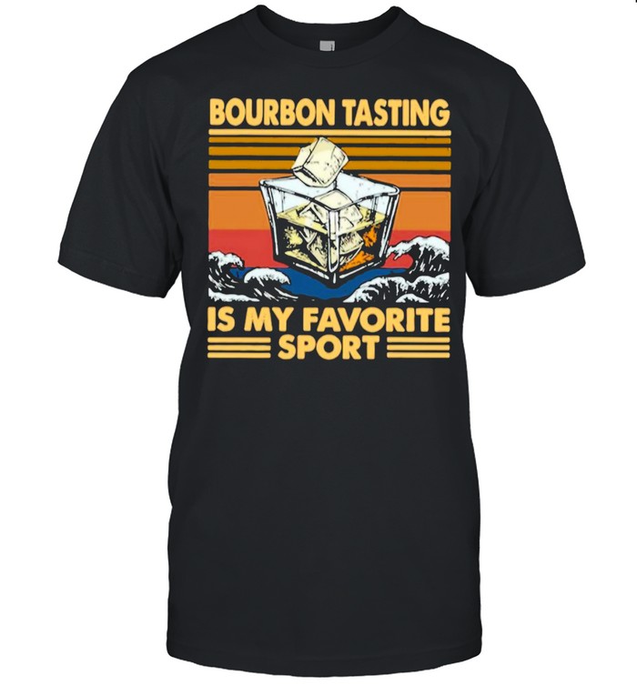 Bourbon Tasting Is My Favorite Sport Vintage shirt
