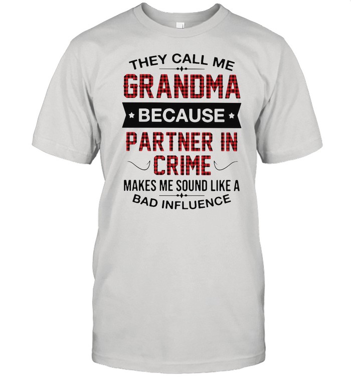 Good Grandma Because Partner In Crime Makes Me Sound Like A Bad Influence shirt