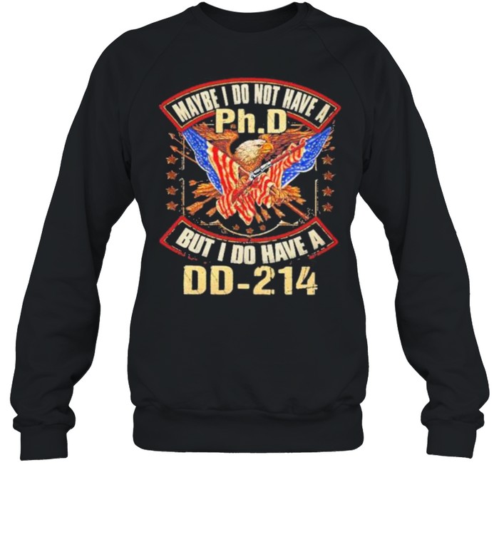 Maybe I do not have a phd but I do have a shirt Unisex Sweatshirt