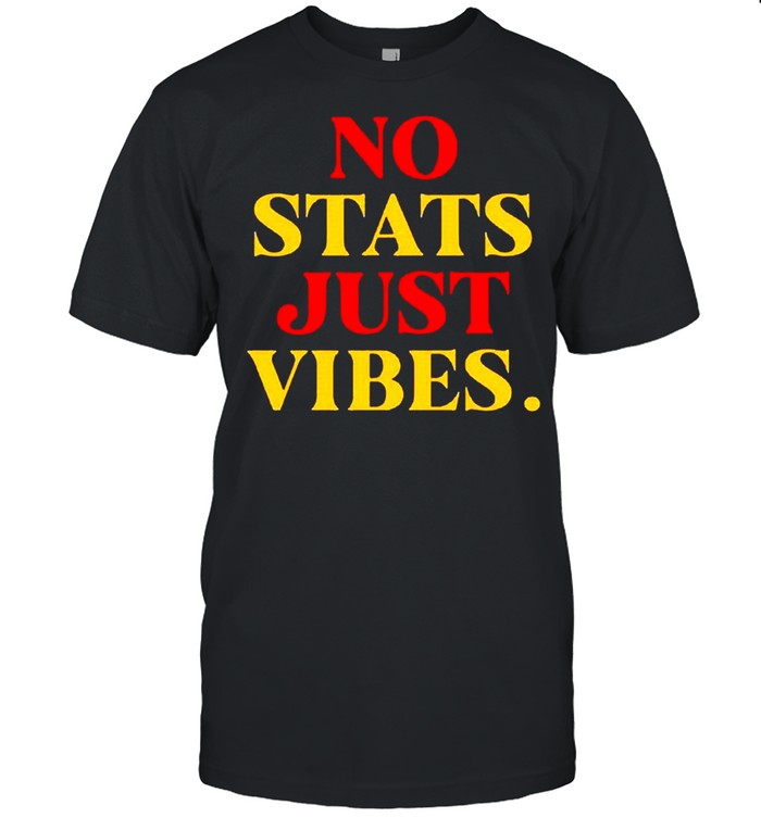 No stats juSt vibes shirt Classic Men's T-shirt