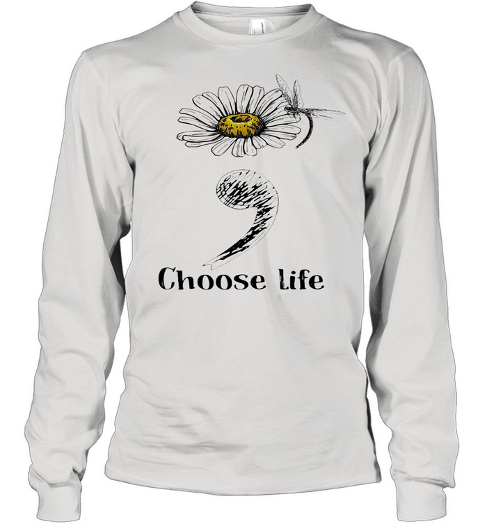 Choose Life Chrysanthemum Flowers Dragonfly shirt Long Sleeved T-shirt