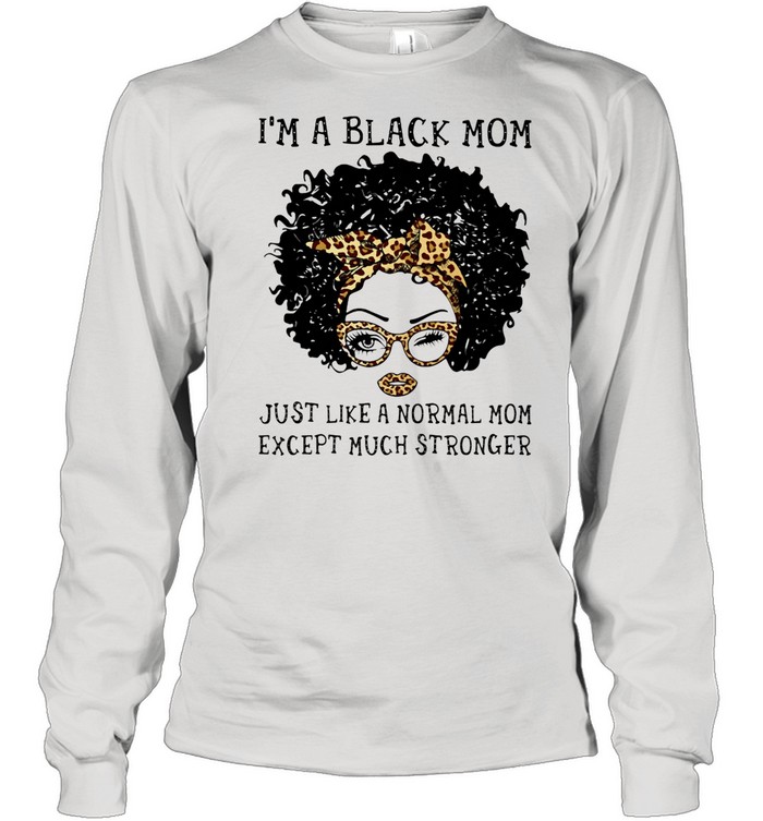 I’m A Black Mom Just Like A Normal Mom Except Much Stronger Hippie Girl Ribbon Leopard shirt Long Sleeved T-shirt