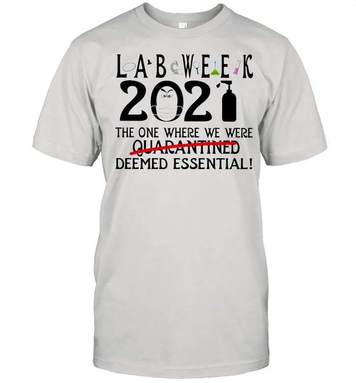 Lab Week The One Where We Were Deemed Essential 2021 Wear Mask Covid 19 shirt Classic Men's T-shirt