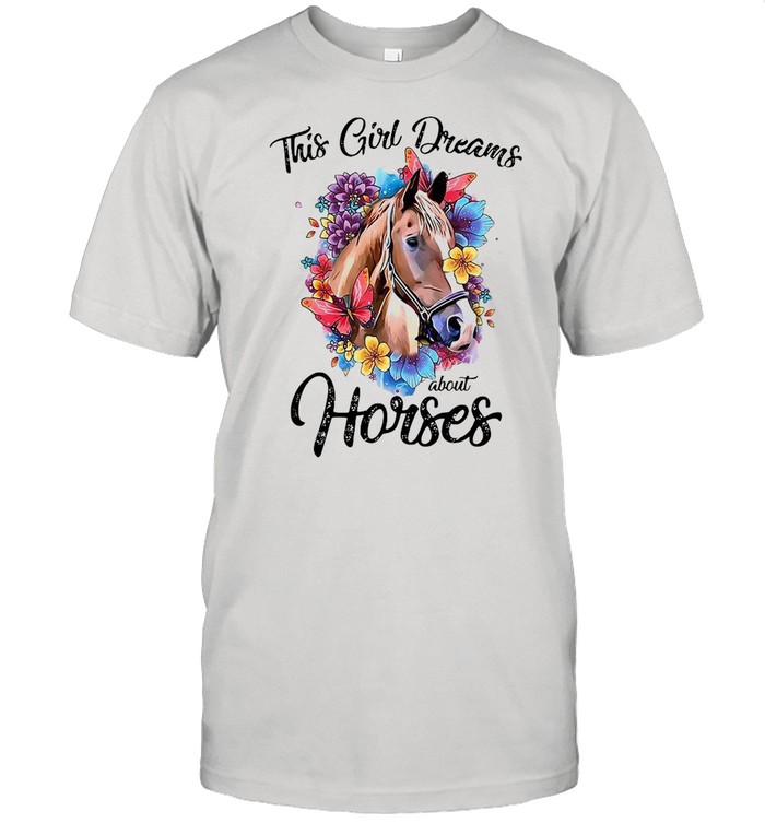 This Girl Dreams About Horses shirt