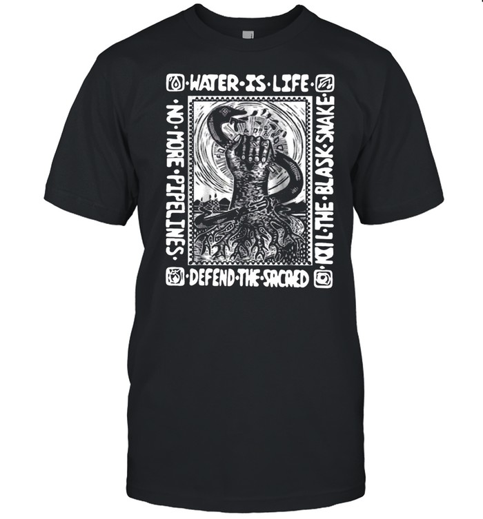 Water Is Life Kill The Blask Snake Defend The Sacaed shirt Classic Men's T-shirt