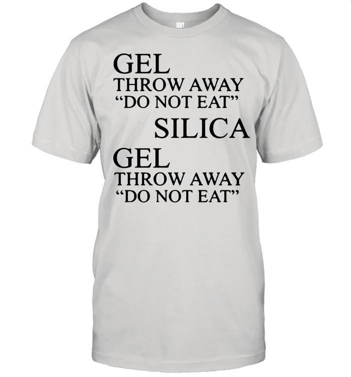 Gel Throw Away Do Not Eat Silica Gel Throw Away Do Not Eat shirt Classic Men's T-shirt