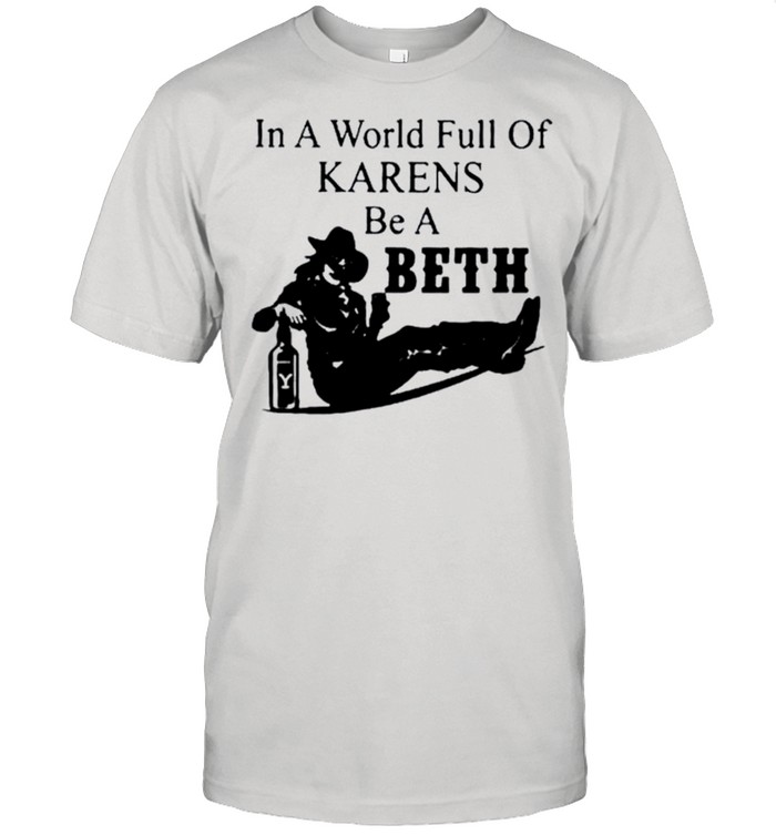 In a world full of Karens be a Beth shirt Classic Men's T-shirt