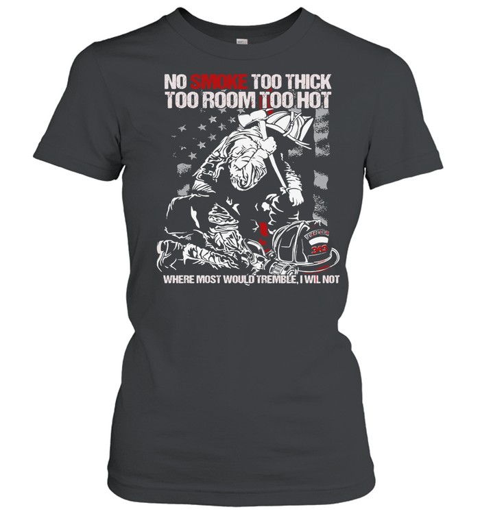 no smoke too thick too room too hot where most would tremble i will not shirt classic womens t shirt