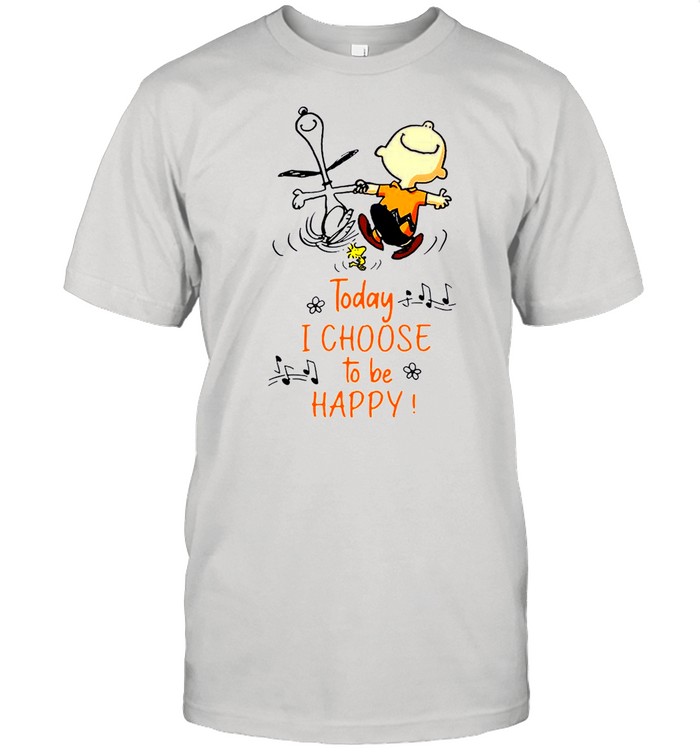 Funny Snoopy Charlie Brown And Woodstock Today I Choose To Be Happy shirt