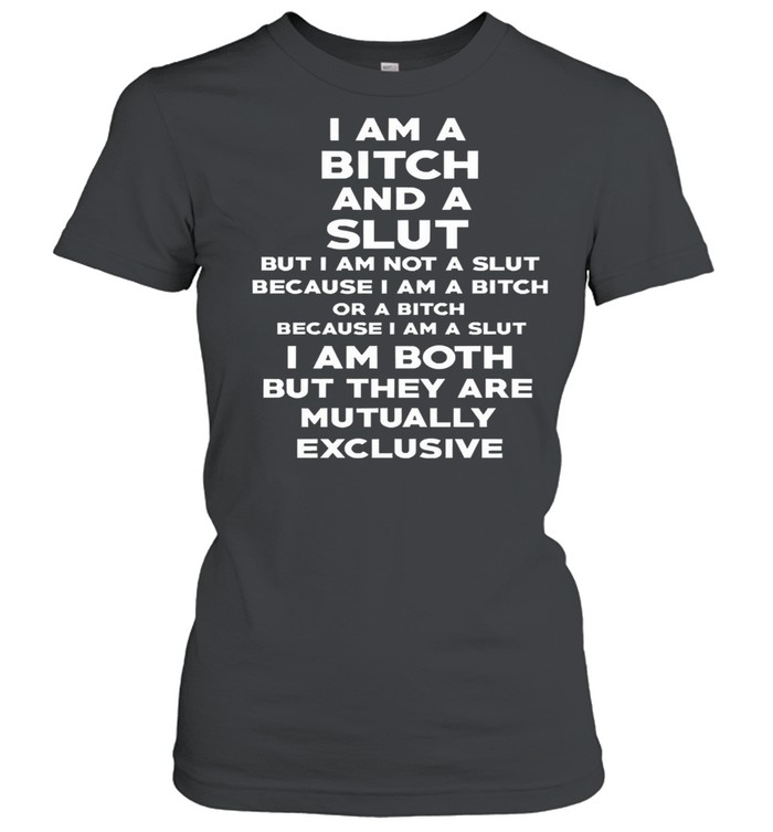 I am a bitch and a slut shirt Classic Women's T-shirt