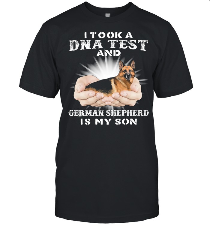 I Took A Dna Test And German Shepherd Is My Son shirt Classic Men's T-shirt