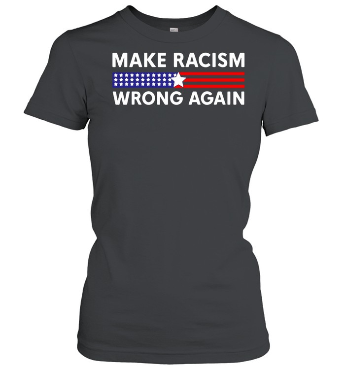 Make racism wrong again America shirt Classic Women's T-shirt