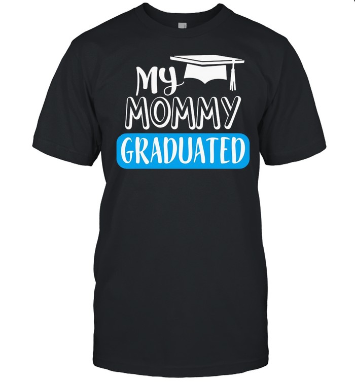 Adorable My Mommy Graduated For Son Or Daughter shirt Classic Men's T-shirt