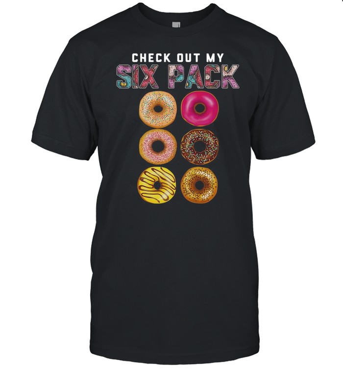 Check Out My Six Pack shirt