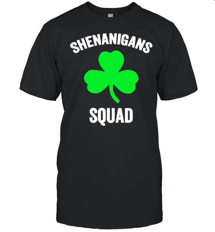 Shenanigans squad St Patricks day shirt