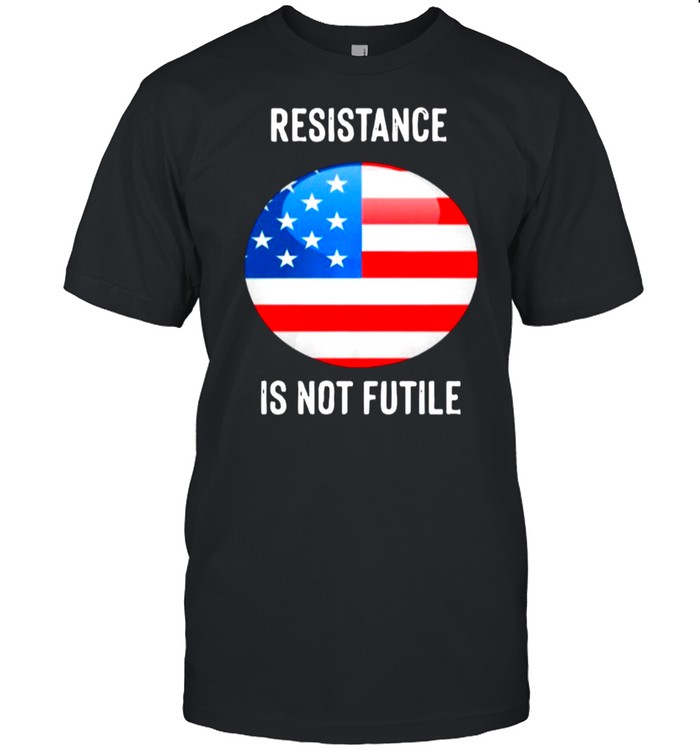 American Flag Resistance Is Not Future shirt