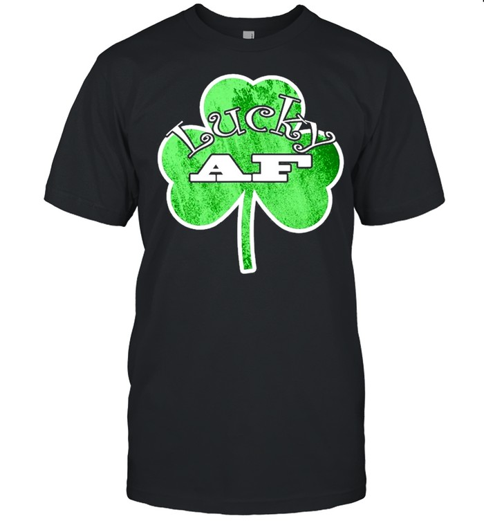 Saint Patrick Day Lucky Af Green Clover Funny Irish shirt