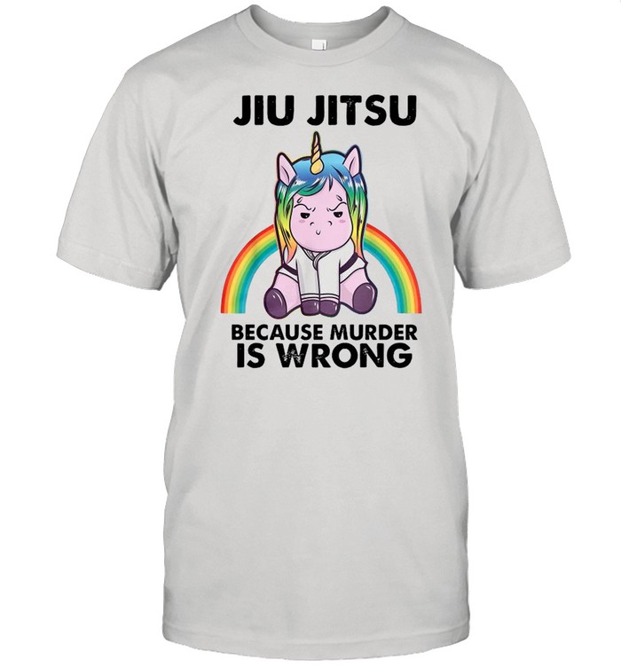 Unicorn Jiu Jitsu Because Murder Is Wrong shirt