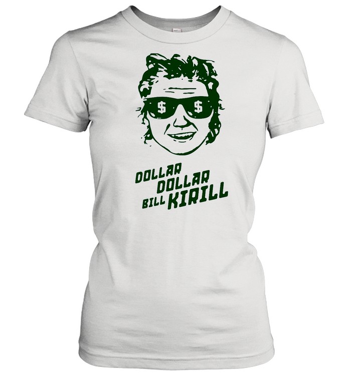 Dollar Dollar Bill Kirill shirt Classic Women's T-shirt