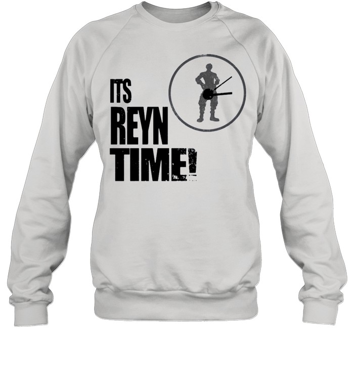 Its Reyn Time shirt Unisex Sweatshirt