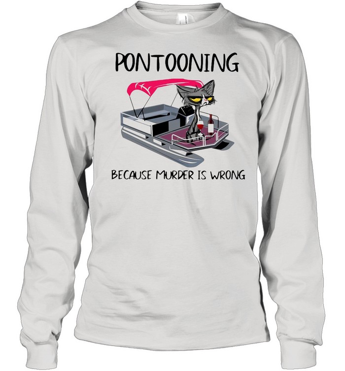 Pontooning Cat Because Murder Is Wrong Black Cat shirt Long Sleeved T-shirt