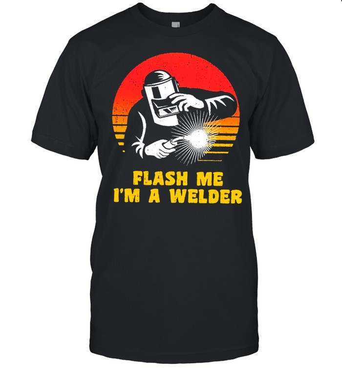 Flash me im a welder vintage shirt