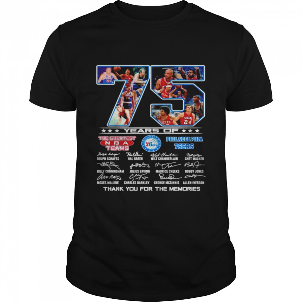 75 Years of the greatest NBA teams Philadelphia 76ERS signature thank you for the memories shirt