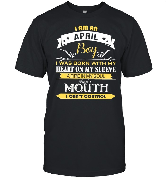 I am An April Buy I Was Born With My Heart On My Sleeve Shirt