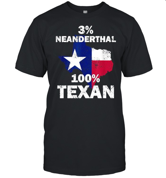 3% Neanderthal 100% Texas Shirt