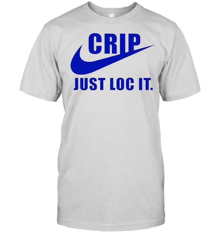 Crip just loc it nike shirt - Trend T 