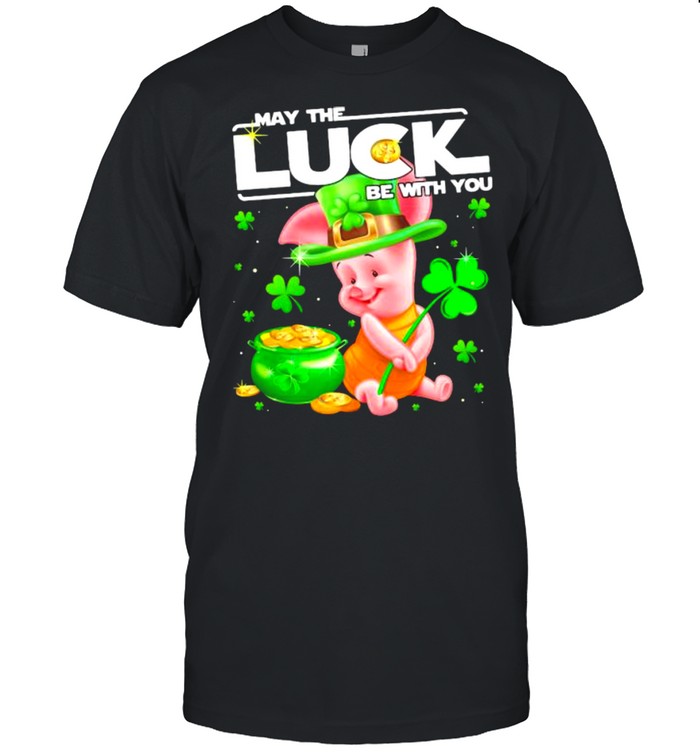Piglet May The Luck Be With You Patrick Day Shirt