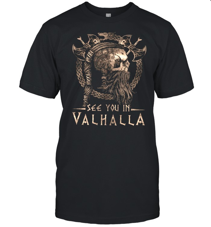 See You In Valhalla shirt