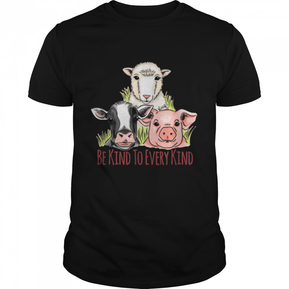 Be Kind To Every Kind Vegetarian Vegan Animal Welfare shirt