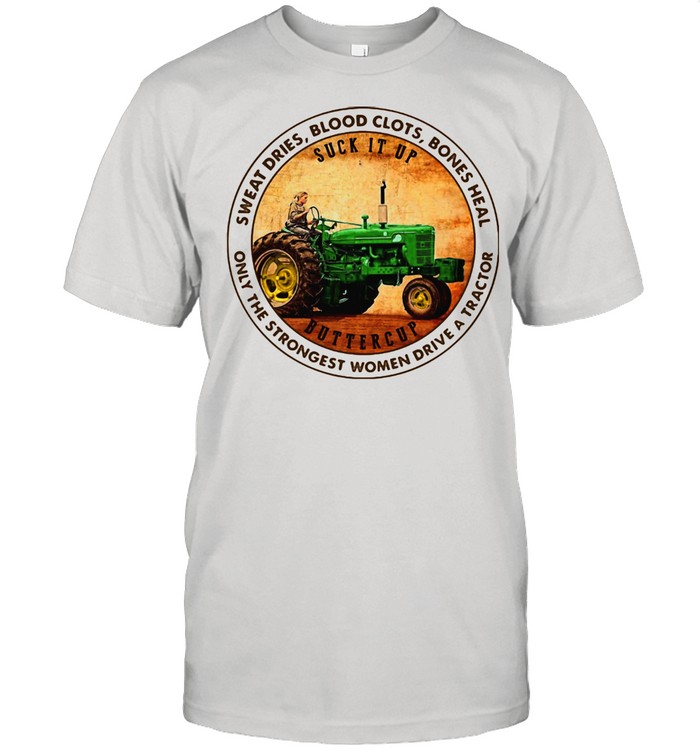 Sweat dries blood clots bones heal only the strongest woman drive a tractor shirt Classic Men's T-shirt
