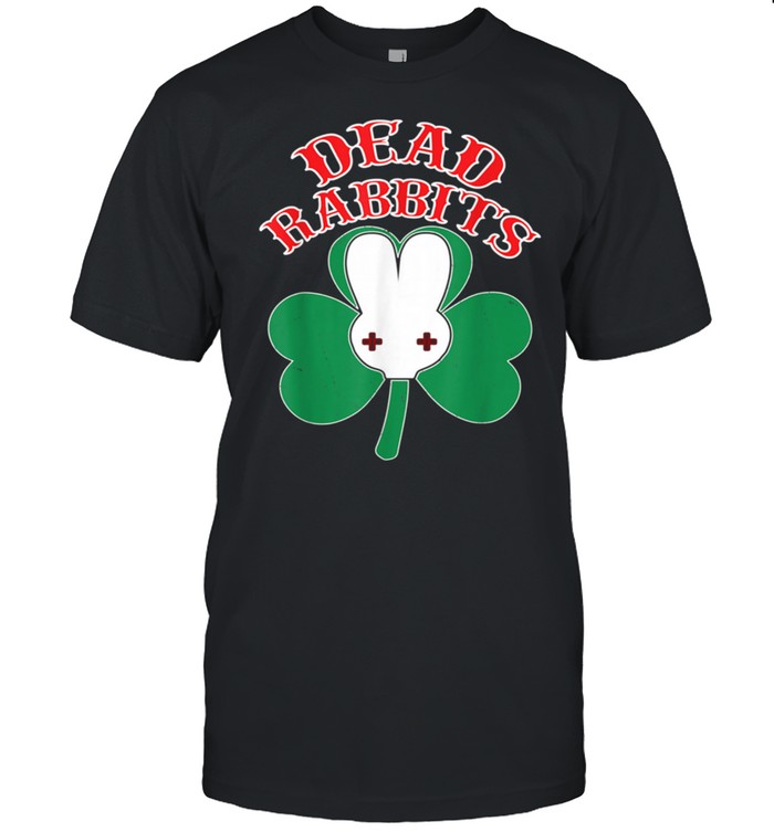 Dead Rabbits St. Patrick's Day shirt