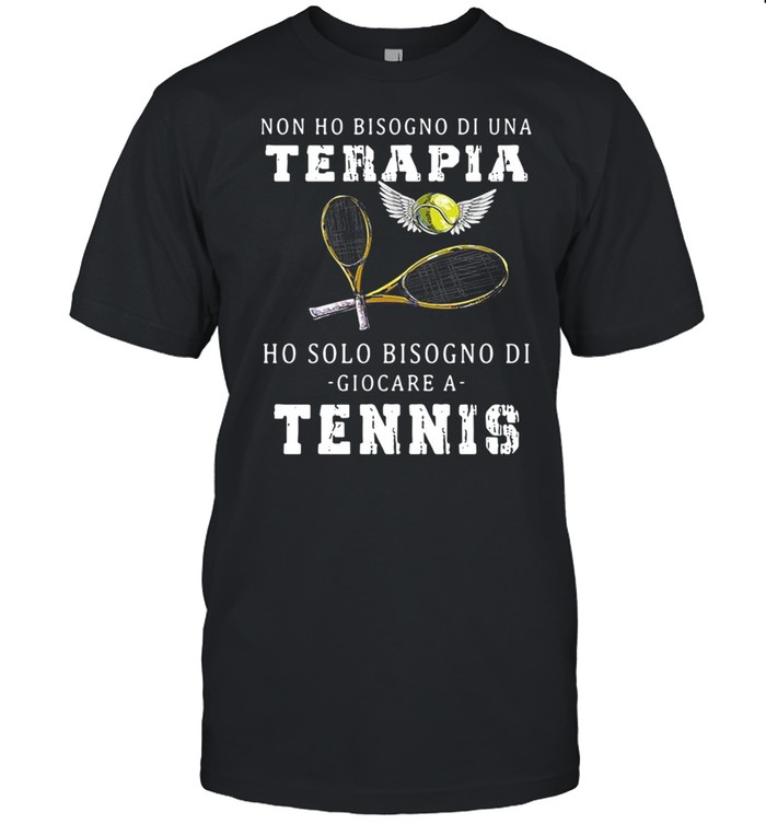 Non ho bisogno di una terapia ho solo bisogno di giocare a tennis shirt Classic Men's T-shirt