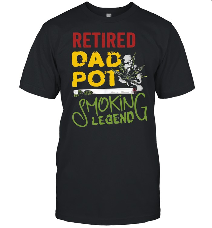 Retired Dad Pop Weed Cbd Smoking Legend T-shirt
