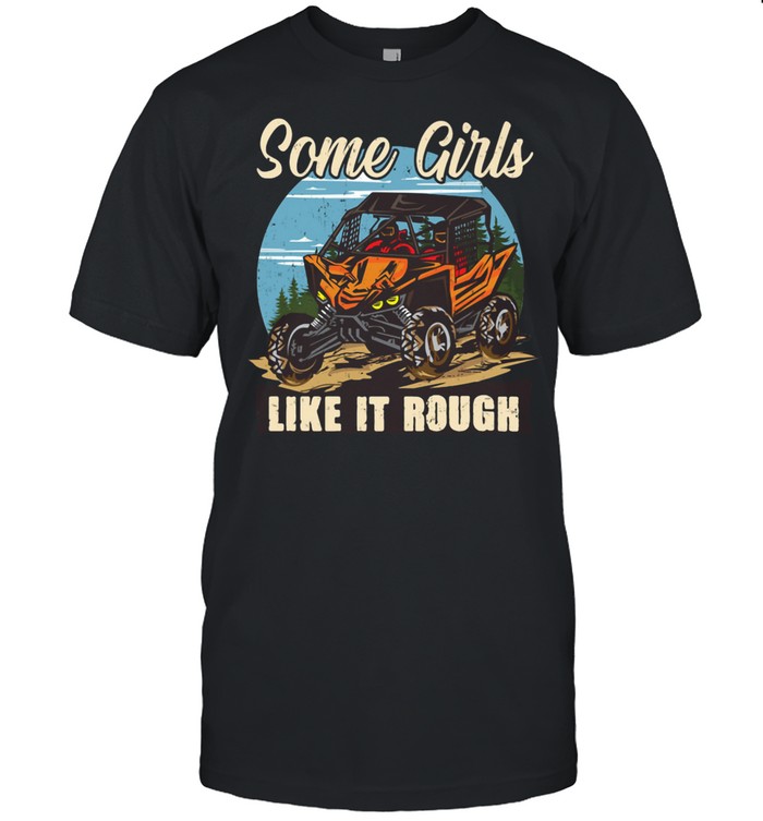 Some Girls Like It Rough Shirt